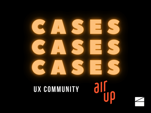 CASES - Air Up UX Community