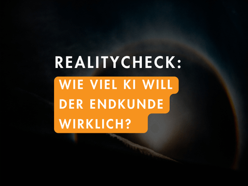 Wie viel KI will der Endkunde wirklich?