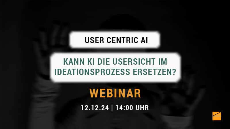 Webinar: User Centric AI – Kann KI die Usersicht im Ideationprozess ersetzen?